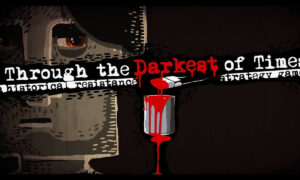 Through The Darkest Of Times Free PC Download