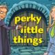 Perky Little Things Free PC Download
