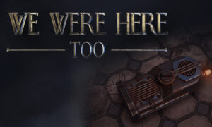 We Were Here Too Free PC Download