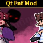 Qt Fnf Mod 2021 - (August) Check Authentic Insight Here!