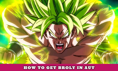 How to Get Broly in Aut (September 2021) Know The Exciting Details!