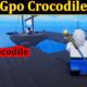 Gpo Crocodile 2021 -(September) Know The Exciting Details!