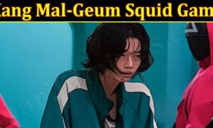 Kang Mal-Geum Squid Game (September 2021) Know The Game Updates!