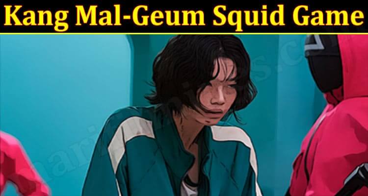 Kang Mal-Geum Squid Game (September 2021) Know The Game Updates!