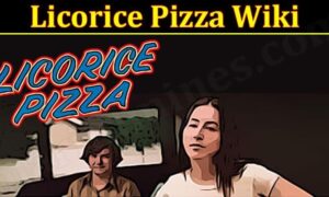 Licorice Pizza Wiki (September) Get Authentic Information!