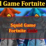 Squid Game Fortnite Code (September 2021) Know The Exciting Details!