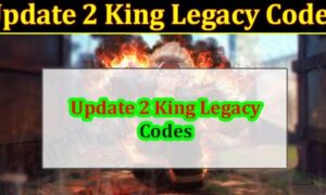 Update 2 King Legacy Codes (September 2021) Know The Exciting Details!