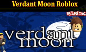 Verdant Moon Script 2022 : Know The Complete Details!