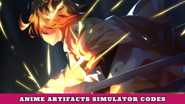 Simulator Anime Artifacts Codes (October 2021) Find To Redeem!
