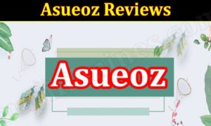 Is Asueoz Legit (October 2021) Know The Complete Details!