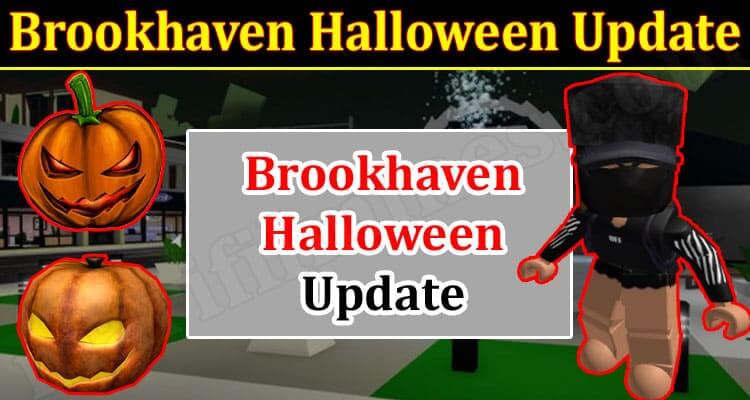 Brookhaven Halloween Update (March 2022) Know The Exciting Details!