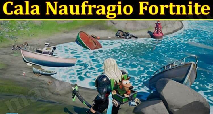 Cala Naufragio Fortnite (October 2021) Know The Exciting Details!