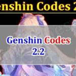 Genshin Codes 2.2 (October 2021) Know The Exciting Details!