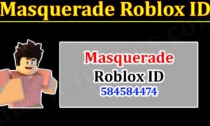 Masquerade Roblox ID (February 2022) Know The Exciting Details!