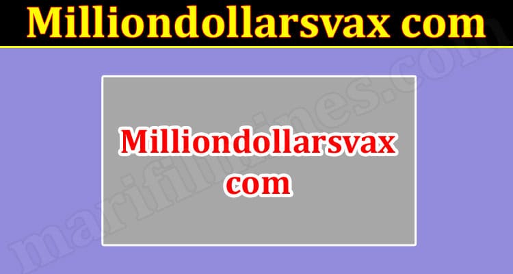 Milliondollarsvax com (October 2021) Check Full Details Here