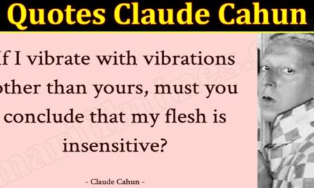 Quotes Claude Cahun (October 2021) Know The Complete Details!