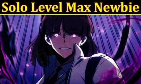 Solo Level Max Newbie (October 2021) The Latest Updates!