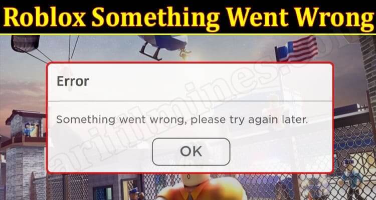 Something Went Wrong Please Try Again Roblox (October 2021) Know The Complete Details Here!
