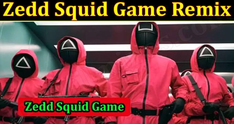 Zedd Squid Game Remix (October 2021) Know The Updated Gameplay!