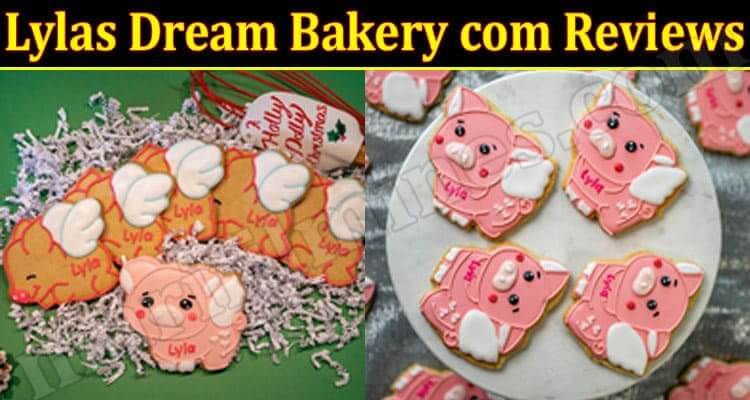 Is Lylas Dream Bakery com Legit (March 2022) Read Authentic Reviews!