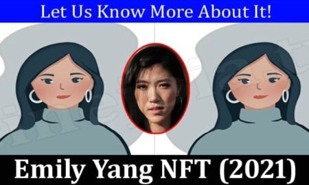 Emily Yang NFT (March 2022) Know The Exciting Details!