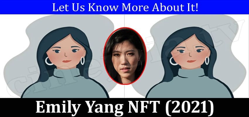 Emily Yang NFT (March 2022) Know The Exciting Details!