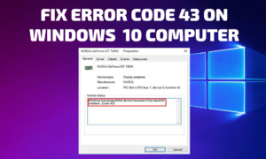 How to Fix Windows has Stopped this Device Error Code 43