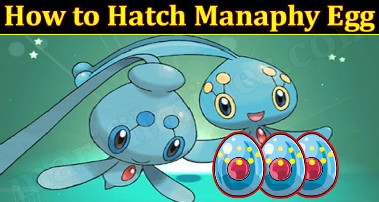 How to Hatch Manaphy Egg (November 2021) Know The Exciting Details!