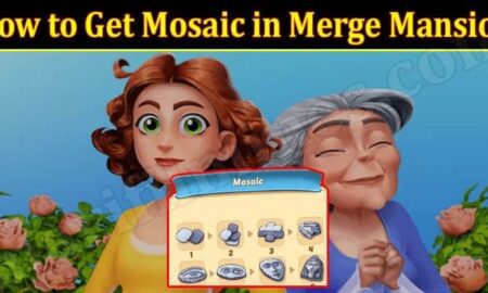 How to Get Mosaic in Merge Mansion (March 2022) Know The Complete Details!