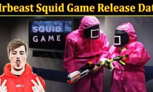 Mrbeast Squid Game Release Date (November 2021) Know The Exciting Details!