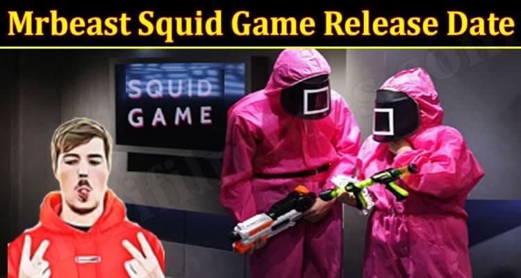 Mrbeast Squid Game Release Date (November 2021) Know The Exciting Details!
