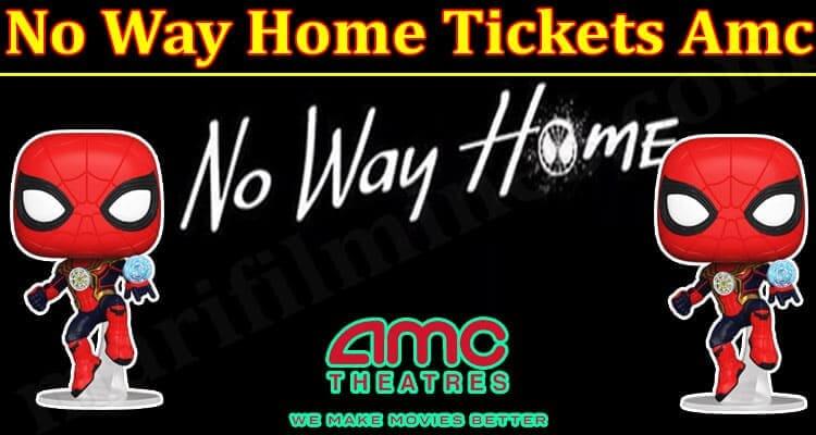 No Way Home Tickets Amc (November 2021) Know The Complete Details!