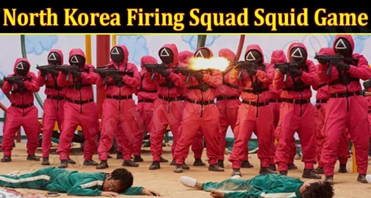 North Korea Firing Squad Squid Game (November 2021) Know The Exciting Details!
