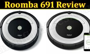 Irobot Roomba 691 WI-FI Robot Vacuum Review (March 2022) Know The Complete Details!