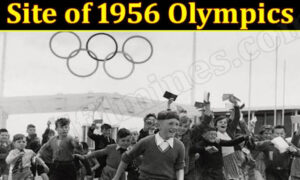 Site of 1956 Olympics 2022 : Know The Complete Details!