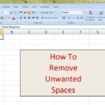 How to Remove Extra or Unwanted Spaces in Microsoft Excel Worksheet