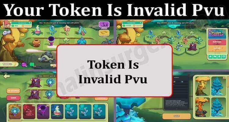 Your Token Invalid Plant VS Undead (March 2022) Know The Complete Details!