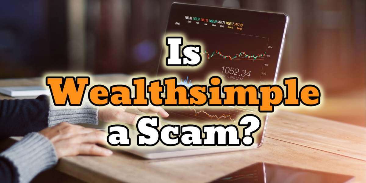 Wealthsimple Scam (November 2021) Know The Authentic Details!