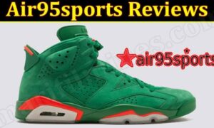 Is Air95sports Legit (December 2021) Know The Authentic Details!