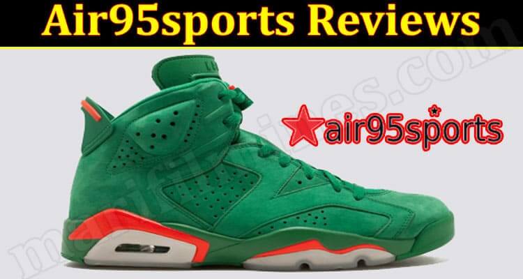 Is Air95sports Legit (December 2021) Know The Authentic Details!