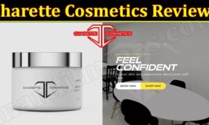Is Charette Cosmetics Legit (December 2021) Get Authentic Reviews!