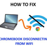 Fix Chromebook Device WiFi Keeps Disconnecting Randomly