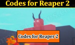 Reaper 2 Codes (December 2021) Know The Complete Details!