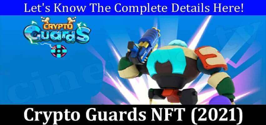 Crypto Guards NFT (December 2021) Know The Exciting Details!