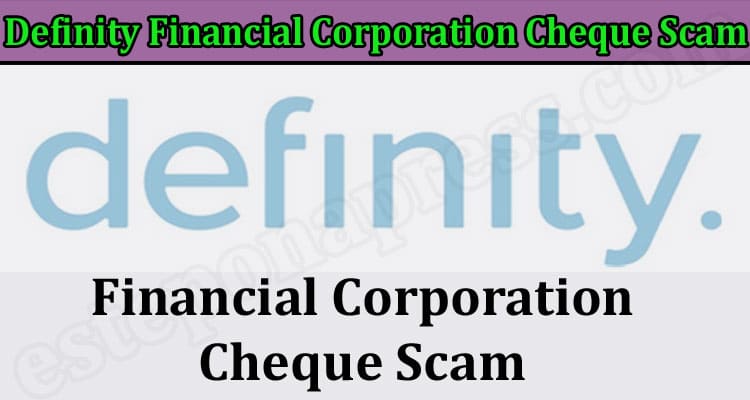 Definity Financial Corporation Cheque Scam (December 2021) Know The Complete Details!