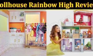 Dollhouse Rainbow High Review (December 2021) Know The Exciting Details!