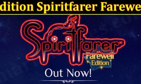 Edition Spiritfarer Farewell (December 2021) Know The Exciting Details!