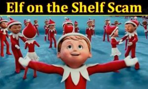 Elf on the Shelf Scam (December 2021) Know The Complete Details!