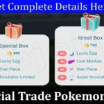 Extra Special Trade Pokemon Go (March 2022) Know The Exciting Details!