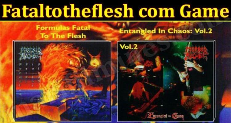 Fataltotheflesh com Game (March 2022) know The Complete Details!